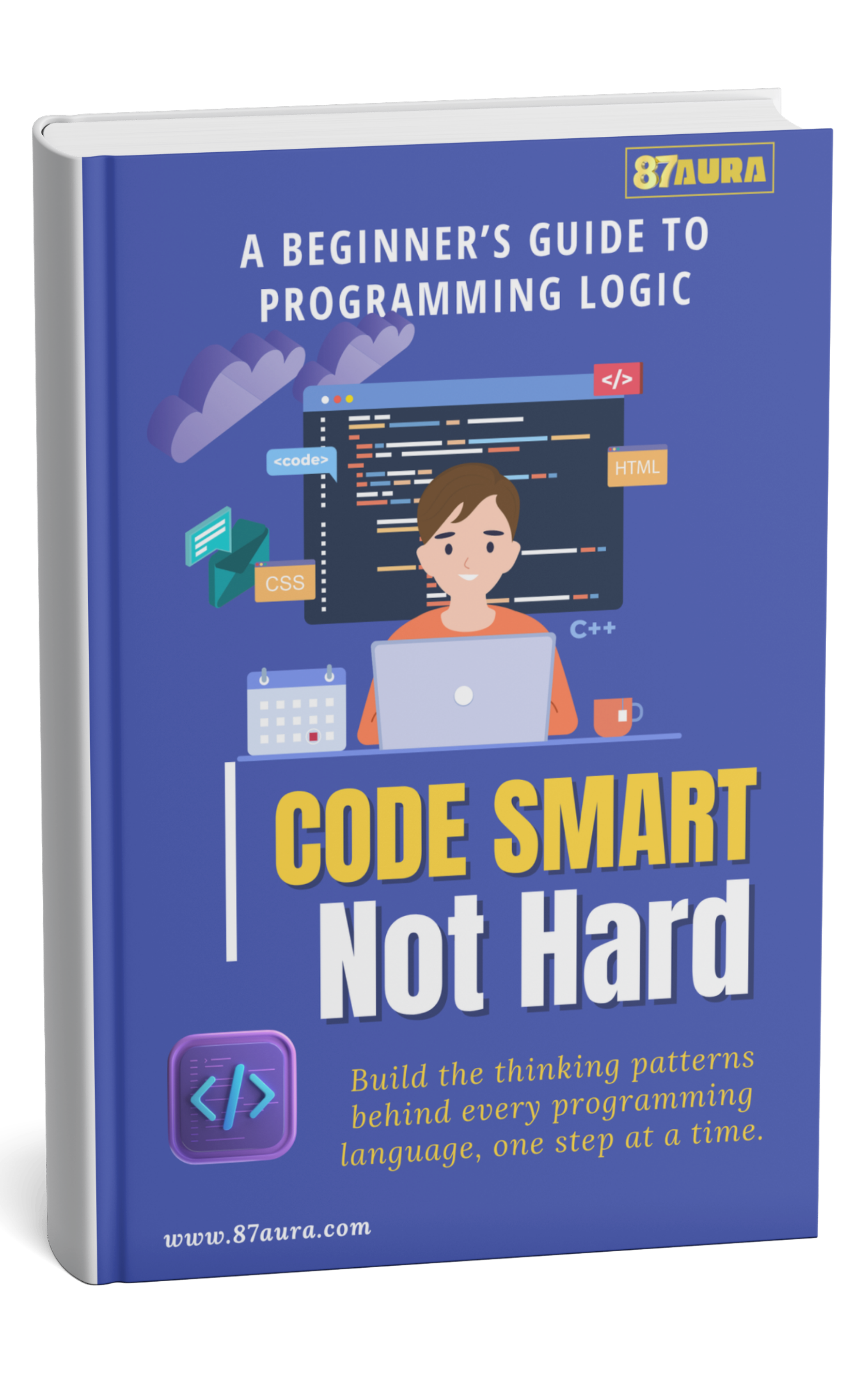 Code Smart, Not Hard: A Beginner’s Guide to Programming Logic